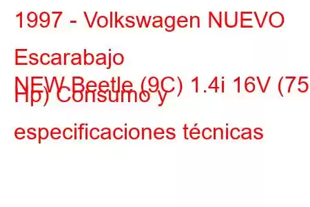 1997 - Volkswagen NUEVO Escarabajo
NEW Beetle (9C) 1.4i 16V (75 Hp) Consumo y especificaciones técnicas