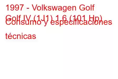 1997 - Volkswagen Golf
Golf IV (1J1) 1.6 (101 Hp) Consumo y especificaciones técnicas