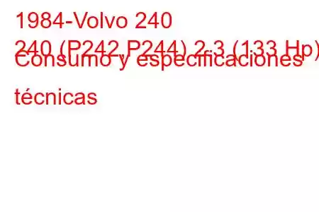 1984-Volvo 240
240 (P242,P244) 2.3 (133 Hp) Consumo y especificaciones técnicas