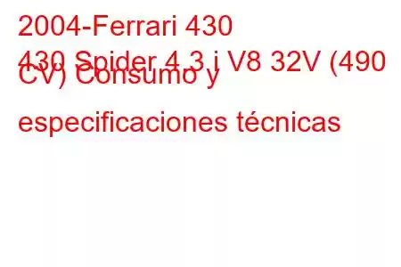 2004-Ferrari 430
430 Spider 4.3 i V8 32V (490 CV) Consumo y especificaciones técnicas