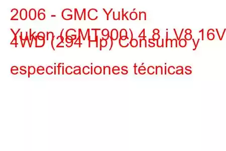 2006 - GMC Yukón
Yukon (GMT900) 4.8 i V8 16V 4WD (294 Hp) Consumo y especificaciones técnicas