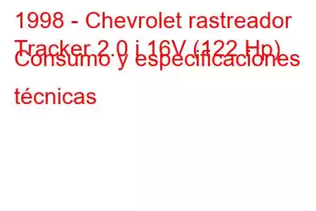 1998 - Chevrolet rastreador
Tracker 2.0 i 16V (122 Hp) Consumo y especificaciones técnicas