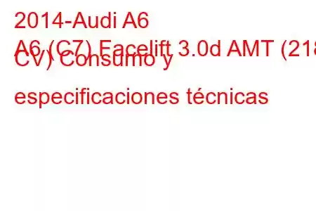 2014-Audi A6
A6 (C7) Facelift 3.0d AMT (218 CV) Consumo y especificaciones técnicas