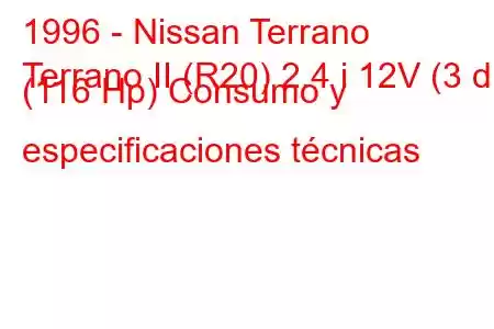 1996 - Nissan Terrano
Terrano II (R20) 2.4 i 12V (3 dr) (116 Hp) Consumo y especificaciones técnicas