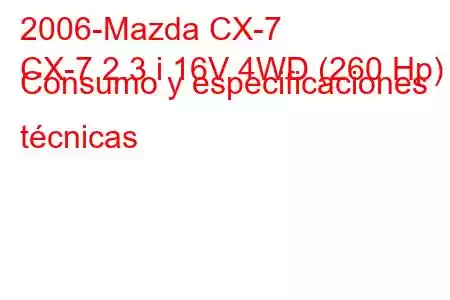 2006-Mazda CX-7
CX-7 2.3 i 16V 4WD (260 Hp) Consumo y especificaciones técnicas