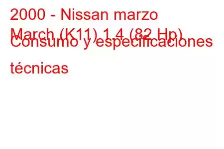 2000 - Nissan marzo
March (K11) 1.4 (82 Hp) Consumo y especificaciones técnicas