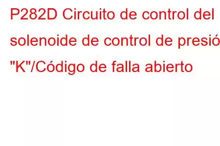 P282D Circuito de control del solenoide de control de presión 