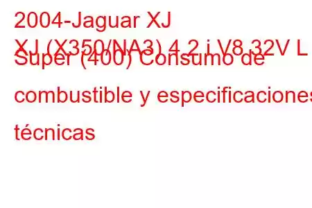 2004-Jaguar XJ
XJ (X350/NA3) 4.2 i V8 32V L Super (400) Consumo de combustible y especificaciones técnicas