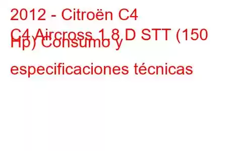 2012 - Citroën C4
C4 Aircross 1.8 D STT (150 Hp) Consumo y especificaciones técnicas