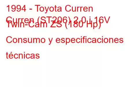 1994 - Toyota Curren
Curren (ST206) 2.0 i 16V Twin-Cam ZS (180 Hp) Consumo y especificaciones técnicas