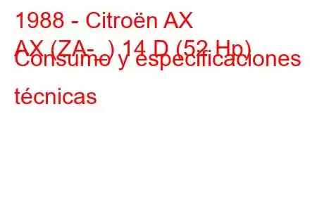 1988 - Citroën AX
AX (ZA-_) 14 D (52 Hp) Consumo y especificaciones técnicas