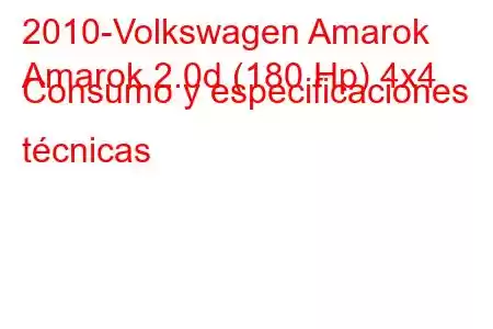 2010-Volkswagen Amarok
Amarok 2.0d (180 Hp) 4x4 Consumo y especificaciones técnicas