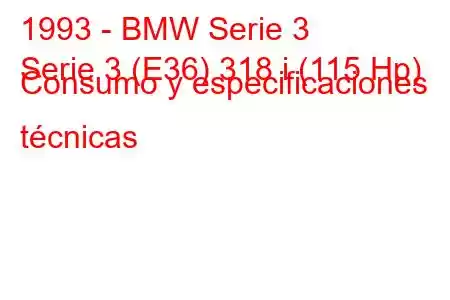 1993 - BMW Serie 3
Serie 3 (E36) 318 i (115 Hp) Consumo y especificaciones técnicas