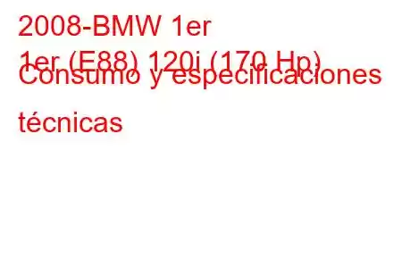 2008-BMW 1er
1er (E88) 120i (170 Hp) Consumo y especificaciones técnicas