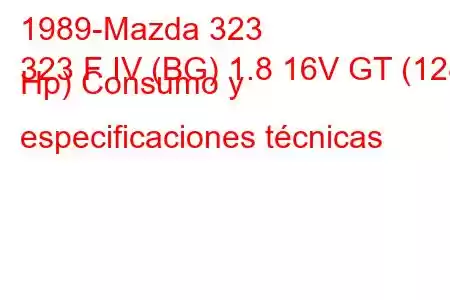 1989-Mazda 323
323 F IV (BG) 1.8 16V GT (128 Hp) Consumo y especificaciones técnicas