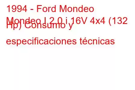 1994 - Ford Mondeo
Mondeo I 2.0 i 16V 4x4 (132 Hp) Consumo y especificaciones técnicas