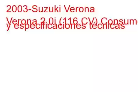 2003-Suzuki Verona
Verona 2.0i (116 CV) Consumo y especificaciones técnicas