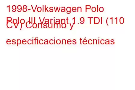 1998-Volkswagen Polo
Polo III Variant 1.9 TDI (110 CV) Consumo y especificaciones técnicas