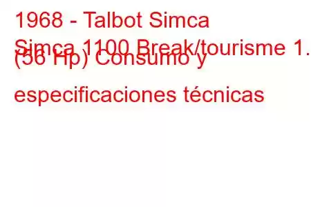 1968 - Talbot Simca
Simca 1100 Break/tourisme 1.1 (56 Hp) Consumo y especificaciones técnicas