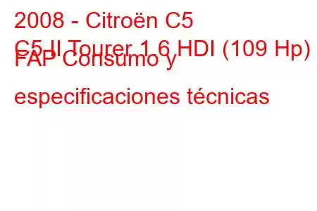 2008 - Citroën C5
C5 II Tourer 1.6 HDI (109 Hp) FAP Consumo y especificaciones técnicas