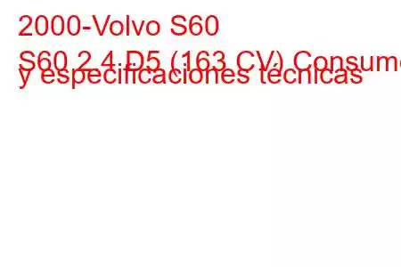 2000-Volvo S60
S60 2.4 D5 (163 CV) Consumo y especificaciones técnicas