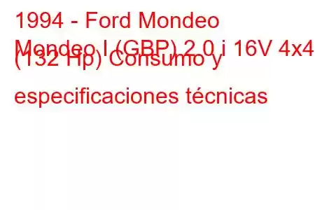 1994 - Ford Mondeo
Mondeo I (GBP) 2.0 i 16V 4x4 (132 Hp) Consumo y especificaciones técnicas