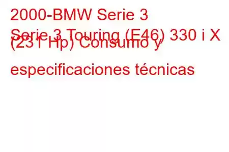 2000-BMW Serie 3
Serie 3 Touring (E46) 330 i X (231 Hp) Consumo y especificaciones técnicas