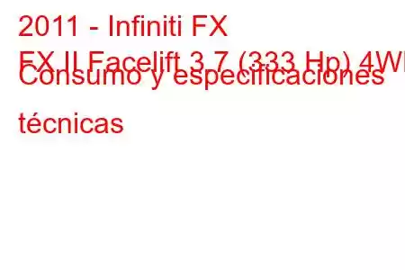 2011 - Infiniti FX
FX II Facelift 3.7 (333 Hp) 4WD Consumo y especificaciones técnicas