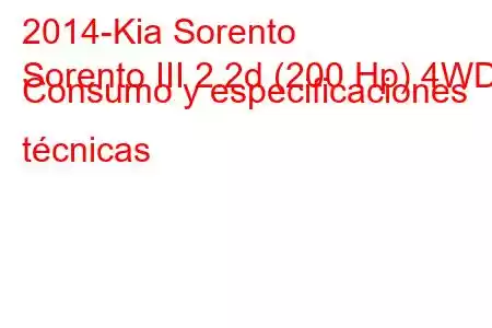 2014-Kia Sorento
Sorento III 2.2d (200 Hp) 4WD Consumo y especificaciones técnicas