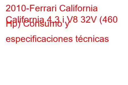 2010-Ferrari California
California 4.3 i V8 32V (460 Hp) Consumo y especificaciones técnicas