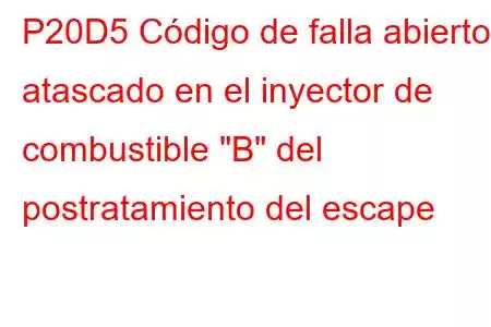 P20D5 Código de falla abierto atascado en el inyector de combustible 