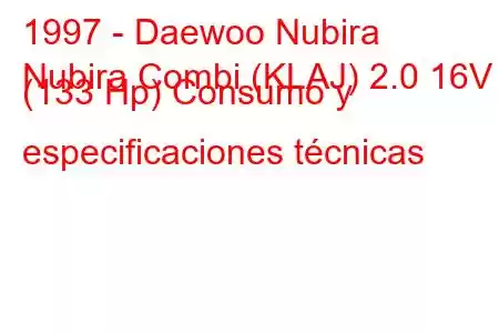 1997 - Daewoo Nubira
Nubira Combi (KLAJ) 2.0 16V (133 Hp) Consumo y especificaciones técnicas