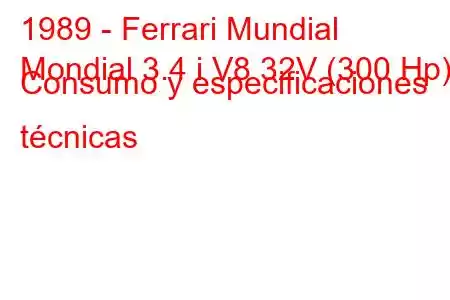 1989 - Ferrari Mundial
Mondial 3.4 i V8 32V (300 Hp) Consumo y especificaciones técnicas