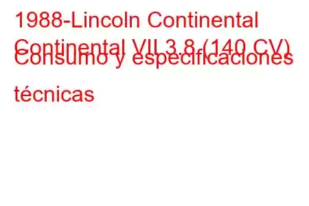 1988-Lincoln Continental
Continental VII 3.8 (140 CV) Consumo y especificaciones técnicas