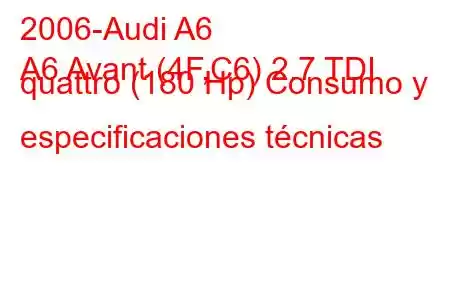 2006-Audi A6
A6 Avant (4F,C6) 2.7 TDI quattro (180 Hp) Consumo y especificaciones técnicas