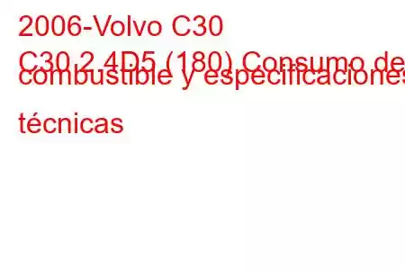 2006-Volvo C30
C30 2.4D5 (180) Consumo de combustible y especificaciones técnicas