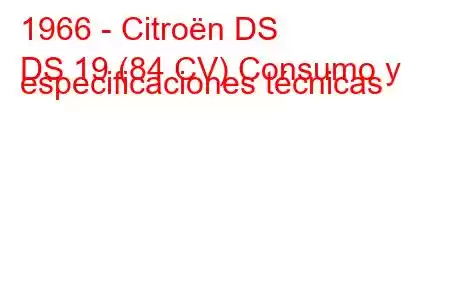 1966 - Citroën DS
DS 19 (84 CV) Consumo y especificaciones técnicas