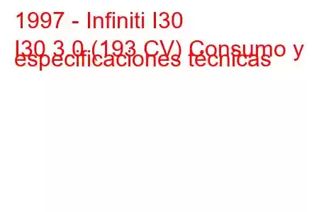 1997 - Infiniti I30
I30 3.0 (193 CV) Consumo y especificaciones técnicas