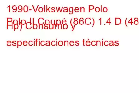 1990-Volkswagen Polo
Polo II Coupé (86C) 1.4 D (48 Hp) Consumo y especificaciones técnicas