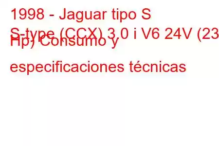 1998 - Jaguar tipo S
S-type (CCX) 3.0 i V6 24V (238 Hp) Consumo y especificaciones técnicas