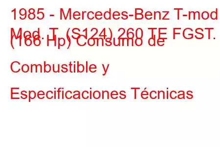 1985 - Mercedes-Benz T-mod.
Mod. T. (S124) 260 TE FGST. (166 Hp) Consumo de Combustible y Especificaciones Técnicas