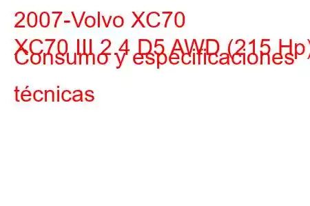 2007-Volvo XC70
XC70 III 2.4 D5 AWD (215 Hp) Consumo y especificaciones técnicas