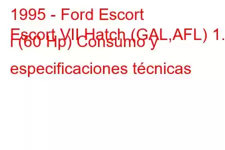 1995 - Ford Escort
Escort VII Hatch (GAL,AFL) 1.3 i (60 Hp) Consumo y especificaciones técnicas