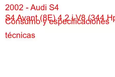 2002 - Audi S4
S4 Avant (8E) 4.2 i V8 (344 Hp) Consumo y especificaciones técnicas