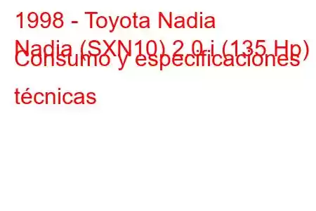 1998 - Toyota Nadia
Nadia (SXN10) 2.0 i (135 Hp) Consumo y especificaciones técnicas