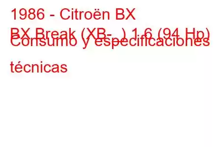 1986 - Citroën BX
BX Break (XB-_) 1.6 (94 Hp) Consumo y especificaciones técnicas