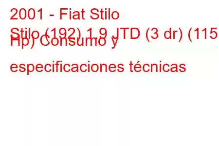 2001 - Fiat Stilo
Stilo (192) 1.9 JTD (3 dr) (115 Hp) Consumo y especificaciones técnicas