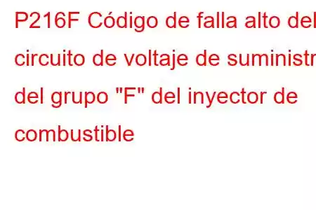 P216F Código de falla alto del circuito de voltaje de suministro del grupo 