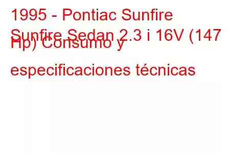 1995 - Pontiac Sunfire
Sunfire Sedan 2.3 i 16V (147 Hp) Consumo y especificaciones técnicas