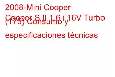 2008-Mini Cooper
Cooper S II 1.6 i 16V Turbo (175) Consumo y especificaciones técnicas